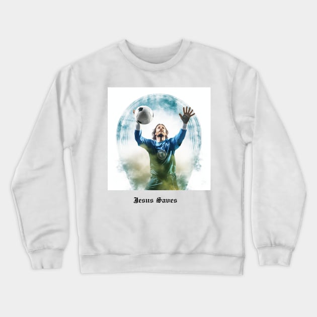 Jesus Saves (Goalkeeper) Crewneck Sweatshirt by JSInspired